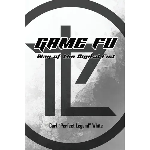 Game Fu: Way of the Digital Fist - Paperback