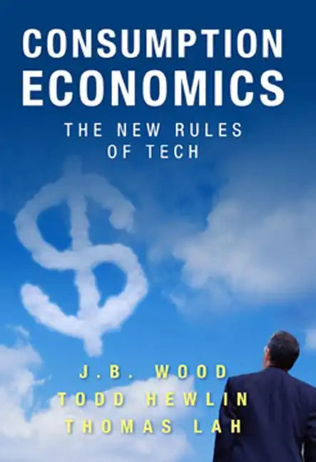 Consumption Economics: The New Rules of Tech - Hardcover