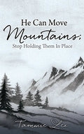He Can Move Mountains; Stop Holding Them In Place - Paperback