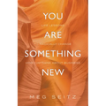 You Are Something New: life lessons to radically change how you show up in business - Paperback