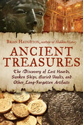 Ancient Treasures: The Discovery of Lost Hoards, Sunken Ships, Buried Vaults, and Other Long-Forgotten Artifacts - Paperback