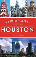 History Lover's Guide to Houston - Hardcover