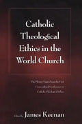 Catholic Theological Ethics in the World Church: The Plenary Papers from the First Cross-cultural Conference on Catholic Theological Ethics - Paperback