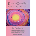 DIVINE CHUCKLES - Life From A Higher Perspective - Paperback