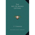 The Art of Money Getting - Hardcover