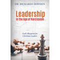 Leadership in the Age of Narcissism: God's Blueprint for Christian Leaders - Paperback