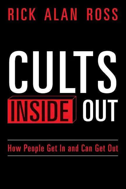 Cults Inside Out: How People Get In and Can Get Out - Paperback