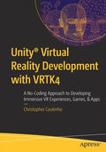 Unity(r) Virtual Reality Development with Vrtk4: A No-Coding Approach to Developing Immersive VR Experiences, Games, & Apps - Paperback