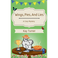 Wings, Pies, and Lies: A Cozy Mystery - Paperback