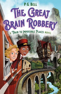 The Great Brain Robbery: A Train to Impossible Places Novel - Paperback