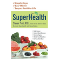 SuperHealth: 6 Simple Steps, 6 Easy Weeks, 1 Longer, Healthier Life - Paperback