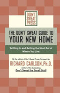 The Don't Sweat Guide to Your New Home: Settling in and Getting the Most from Where You Live - Paperback