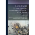 Good Order Established in Pennsylvania and New Jersey: By Thomas Budd; Reprinted From the Original Edition of 1685, Wth Introduction and Notes by Fred - Paperback