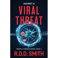 Against a Viral Threat: An Original Science Fiction Medical Thriller - Paperback