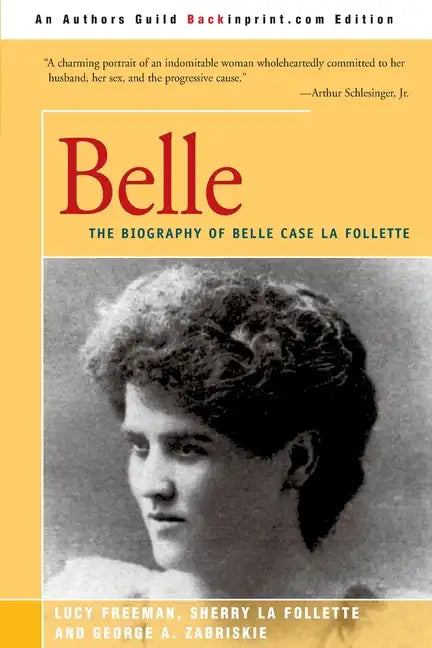 Belle: A Biography of Belle Case La Follette - Paperback