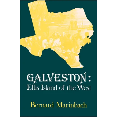 Galveston: Ellis Island of the West - Paperback