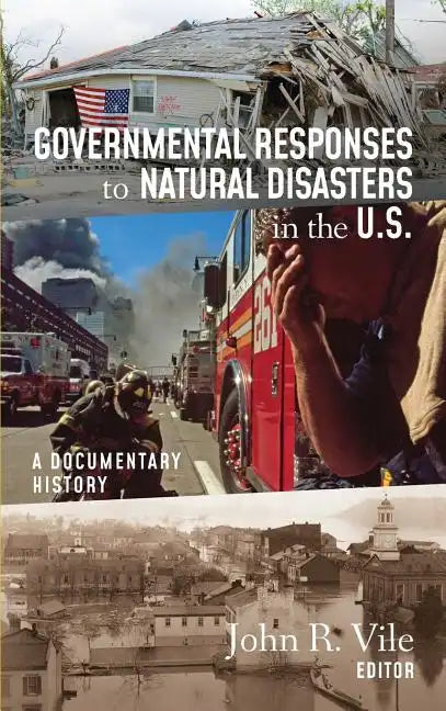 Governmental Responses to Natural Disasters in the U.S.: A Documentary History - Hardcover