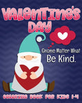 Valentine's Day Gnome Matter What Be Kind Coloring Book for Kids 1-4: Cute Gnome Fun Valentine Color Book for Toddlers and Preschoolers - Paperback