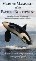 Marine Mammals of the Pacific Northwest: Including Oregon, Washington, British Columbia and Southern Alaska - Paperback