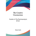 The Creative Unconscious: Studies In The Psychoanalysis Of Art - Paperback