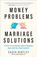 Money Problems, Marriage Solutions: 7 Keys to Aligning Your Finances and Uniting Your Hearts - Paperback