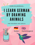 Learn German by Drawing Animals: More than 60 cute animals with German and English words - Paperback