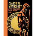 Classical Mythology: Myths and Legends of the Ancient World - Hardcover
