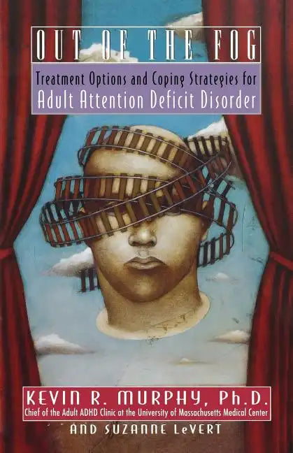 Out of the Fog: Treatment Options and Strategies for Adult Attention Deficit Disorder - Paperback