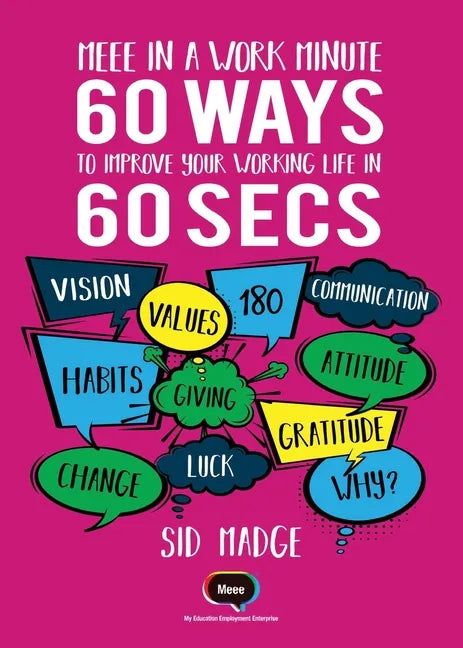 Meee In A Work Minute - 60 Ways Yo Improve Your Working Life In 60 Seconds - Paperback