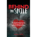 Behind the Smile: The Heartbreaking Journey of Raising a Son with Addiction and Mental Illness - Paperback