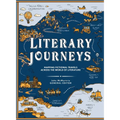 Literary Journeys: Mapping Fictional Travels Across the World of Literature - Hardcover