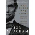 And There Was Light: Abraham Lincoln and the American Struggle - Paperback