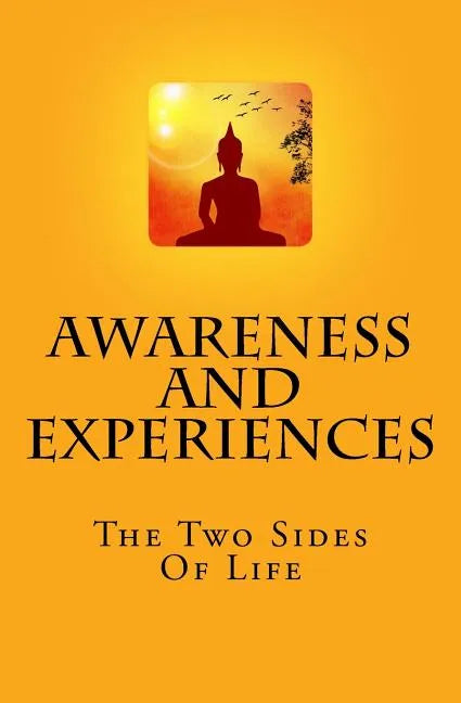 Awareness And Experiences: The Two Sides Of Life - Paperback