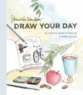 Draw Your Day: An Inspiring Guide to Keeping a Sketch Journal - Paperback