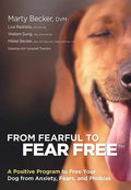 From Fearful to Fear Free: A Positive Program to Free Your Dog from Anxiety, Fears, and Phobias - Paperback