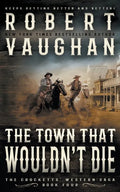 The Town That Wouldn't Die: A Classic Western - Paperback