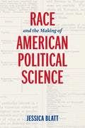 Race and the Making of American Political Science - Paperback