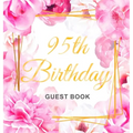 95th Birthday Guest Book: Keepsake Gift for Men and Women Turning 95 - Hardback with Cute Pink Roses Themed Decorations & Supplies, Personalized Wishe - Hardcover