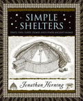 Simple Shelters: Tents, Tipis, Yurts, Domes and Other Ancient Homes - Hardcover