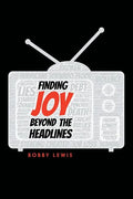 Finding Joy Beyond the Headlines - Paperback