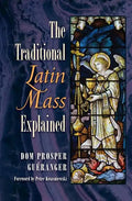 The Traditional Latin Mass Explained - Paperback