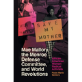 Mae Mallory, the Monroe Defense Committee, and World Revolutions: African American Women Radical Activists - Paperback