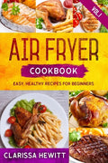 Air Fryer Cookbook: Easy, Healthy Recipes for Beginners (Vol.1) - Paperback