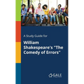 A Study Guide for William Shakespeare's "The Comedy of Errors" - Paperback