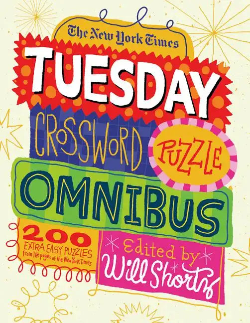 The New York Times Tuesday Crossword Puzzle Omnibus: 200 Easy Puzzles from the Pages of the New York Times - Paperback