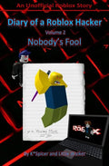 Diary of a Roblox Hacker 2: Nobody's Fool - Paperback