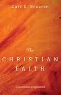The Christian Faith: Ecumenical Dogmatics - Hardcover