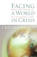 Facing a World in Crisis: What Life Teaches Us in Challenging Times - Paperback