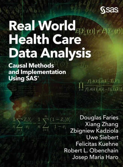 Real World Health Care Data Analysis: Causal Methods and Implementation Using SAS - Hardcover
