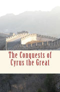 The Conquests of Cyrus the Great - Paperback
